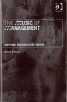 The Music of Management: Applying Organization Theory