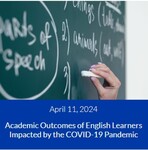 The Academic Outcomes of English Learners Impacted by the COVID-19 Pandemic