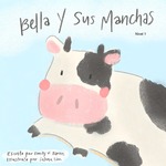 Bella y sus manchas by Emily V. Barnes, Selena Lim (Illustrator), and Victoria Rodrigo (Editor)