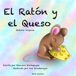 El ratón y el queso by Giovani Montepeque, Ana Rivadeneyra (Illustrator), and Victoria Rodrigo (Editor)