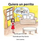 Quiero un perrito by Erin Hill, Elsy Garcia (Illustrator), and Victoria Rodrigo (Editor)
