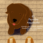 El perro asustado by Caitlin Eckerle, Ariel Walter (Illustrator), and Victoria Rodrigo (Editor)